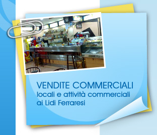 VENDITE COMMERCIALI - locali e attività commerciali ai lidi ferraresi